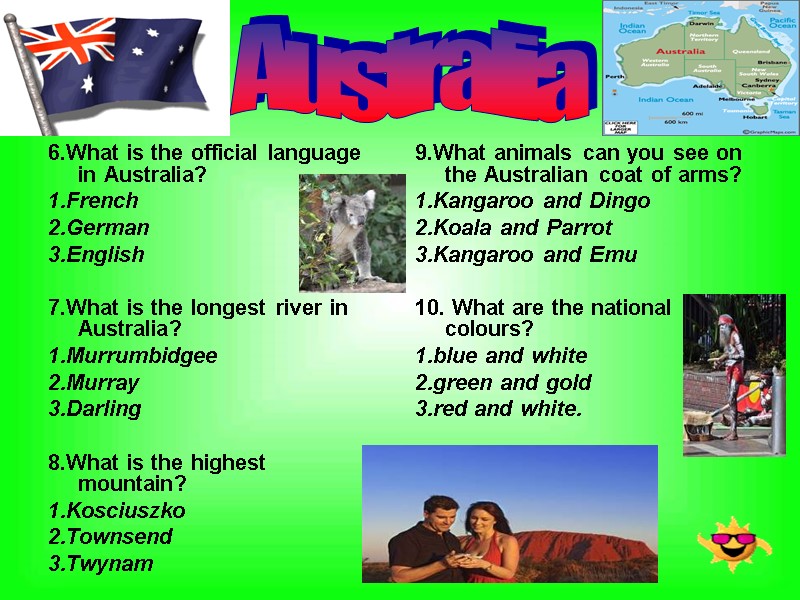 Australia 6.What is the official language in Australia? 1.French 2.German  3.English  7.What